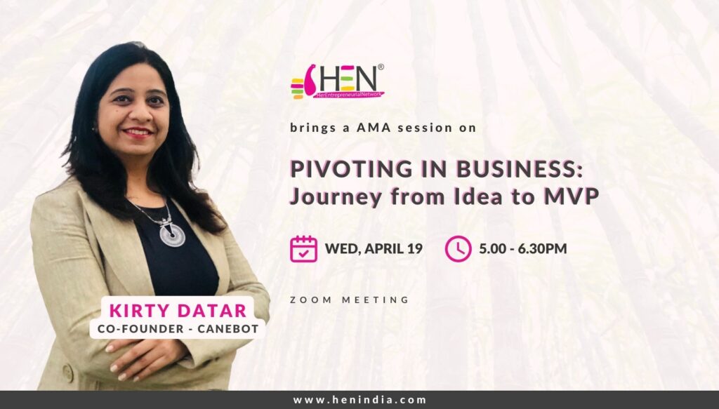 Pivoting in Business – Journey from Idea to MVP HEN Meet with Kirty Datar, Co-Founder - CanebotCanebot