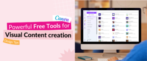 Canva Design Tips: Powerful Free Tools for Visual Content Creation