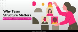Why Team Structure Matters for Women Entrepreneurs & SMEs