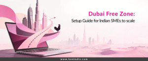 Dubai Free Zone for Indian Entrepreneurs